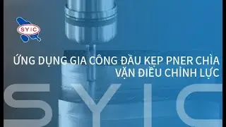 SYIC 心源 - ỨNG DỤNG GIA C&Ocirc;NG ĐẦU KẸP PNER CH&Igrave;A VẶN ĐIỀU CHỈNH LỰC 4K