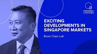 Exciting Developments in Singapore Markets | Boon Chye Loh, CEO, Singapore Exchange (SGX Group)