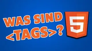 HTML Tags - Der Grundstein jeder Webseite - HTML Tutorial für Anfänger 01 - Deutsch