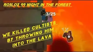 We killed the cultist by throwing him into the Lava - (ROBLOX)
