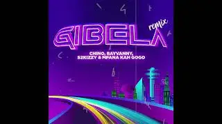 Gibela Remix - Chino Kidd, Rayvanny, S2kizzy & Mfana Kah Gogo