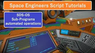 Space Engineers Script Tutorials: SDS-OS Step 5 Sub-Program automated operations
