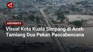 Visual Kota Kuala Simpang di Aceh Tamiang Dua Pekan Pascabencana