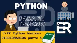 V- 22 PYTHON BÁSICO - DICCIONARIOS PARTE 1