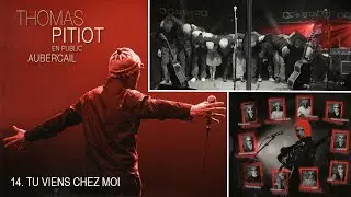 Thomas Pitiot en concert Aubercail - 2010  - 14. TU VIENS CHEZ MOI