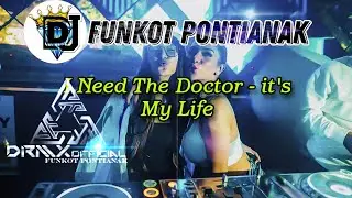 DJ FUNKOT PONTIANAK ‼️ I Need The Doctor x It's My Life ‼️ DRMX_OfficialV2
