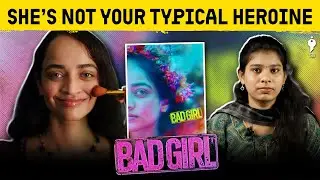 Bad Girl vs Patriarchy &ndash; Tamil Films Will Never Be the Same!