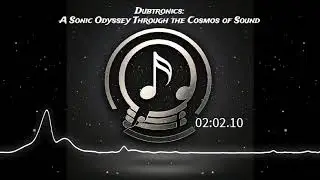 Dubtronics: A Sonic Odyssey Through the Cosmos of Sound