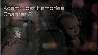 Adam: Lost Memories - Chapter 3, feat. Seagull