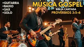 🎵 Provérbios 3:5–6 — Bíblia Cantada | Música Gospel e Louvor Cristão | Palavra Viva de Deus | Bíblia