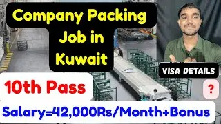 Company Packing Job in Kuwait,Salary,10th Pass,Requirements,Visa Details,and More
