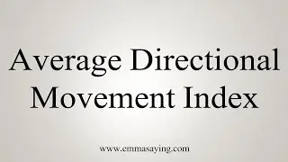 How To Pronounce Average Directional Movement Index