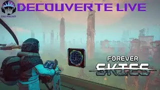 FOREVER SKIES - Forever Skies Echoes Part 1 Major Update en LIVE 🔴 | Premi&egrave;re d&eacute;couverte