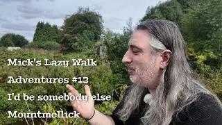 Mick's Lazy Walk Adventures 13 - I'd be somebody else Mountmellick, Ireland