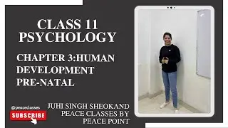 Class 11 Psychology Chapter 3: Human Development | Pre-Natal Development Explained | Peace Classes