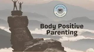 Body Positive Parenting