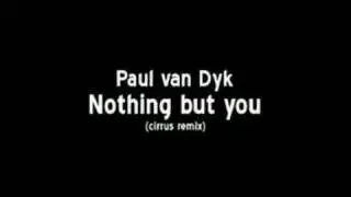 Paul van Dyk-Nothing but you (cirrus remix)