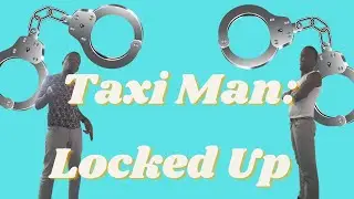 Taxi Man: Locked Up