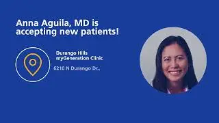 Meet Anna Aguila, MD from our Durango Hills myGeneration Clinic
