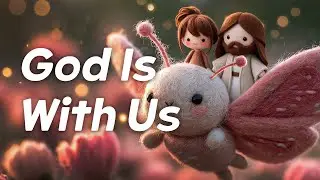 God Is With Us | A Story of Love and Presence