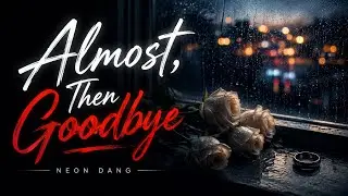 Almost, Then Goodbye - Sad Love Album | Emotional Pop Ballads for Late Nights