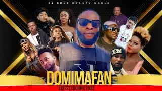 DOMIMAFAN LATEST NIGERIA EDO MIX 2023  FT DJ CRUZ, OLETIN, DON CLIFF, UPDATING, PFACE, EBON