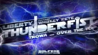 Liberty Ft. Whiskey Pete - ThunderFist