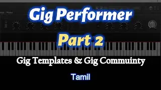 Gig Performer part 2 |Gig templates and Gig Community |Lesson #2| Windows mainstage| Karthick david