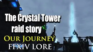 Story of the Crystal Tower - Our Journey FFXIV LORE