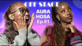 OFF STAGE PODCAST WITH AURA & HOSA | Real Talk on Friendship Ep: 1
