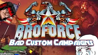 [Broforce] Playing Bad Custom Campaigns