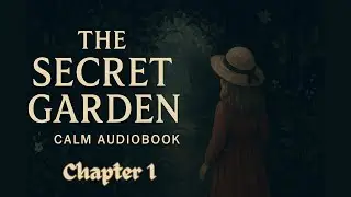 The Secret Garden Audiobook Chapter 1 | Calm Female Voice Bedtime Reading