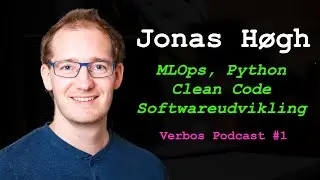 Jonas H&oslash;gh: AI, Softwareudvikling, Clean Code, MLOps og Data Science | Verbos Podcast #1