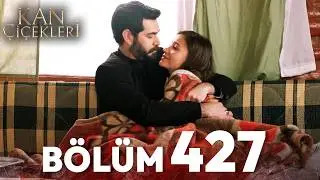 Kan Çiçekleri 427. Bölüm