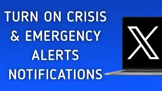 How To Turn On Crisis And Emergency Alerts Notifications On X (Twitter) App On PC (New Update)