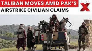 Afghanistan: Taliban Mobilizes to Border Following Pakistan Airstrikes on Militants | NewsX