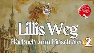 Garantiert einschlafen mit Heile Welt Geschichten und ECHTER Stimme: Lillis Weg | Folge 02