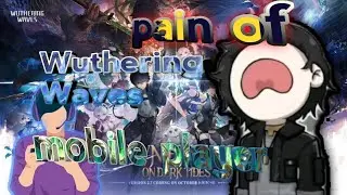 Pain of WuWa Mobile Players 😂🔥 | Wuthering Waves Relatable Moments