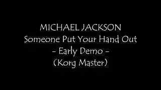 MICHAEL JACKSON - Someone Put Your Hand Out (Early Demo) [Korg Master]