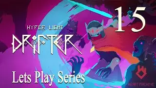 Hyper Light Drifter - Lets Play Part 15: Final Boss & Boss Rush