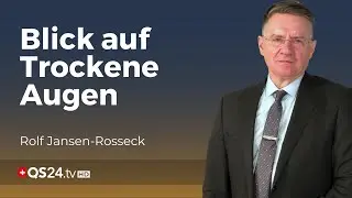 Augengesundheit im Fokus: Das Problem der Trockenen Augen  | Unter der Lupe | QS24