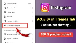 Fix Instagram Activity in Friends Tab Option not Showing Problem 