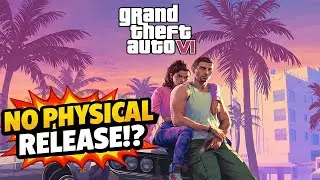 SO GTA 6 WON'T BE GETTING A PHYSICAL RELEASE AT LAUNCH.........................