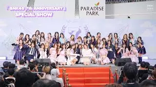 BNK48 - Full Fancam 「BNK48 7th ANNIVERSARY」– SPECIAL SHOW – Paradise Park 240602