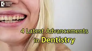 What are the latest technologies in Dentistry? - Dr. Arundati Krishnaraj
