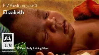 HIV Paediatric Case Study Training Films &bull; 03. Baby Elizabeth