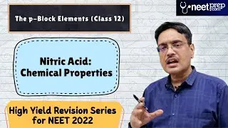 Nitric Acid: Chemical Properties- The p Block Elements (Class 12)- High Yield Revision for NEET 2022