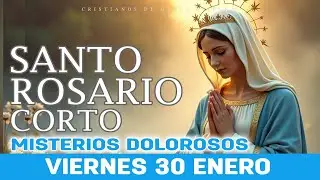 Santo Rosario Corto de Hoy Viernes 🌹 Misterios Dolorosos 🌹 30 de Enero Rosario a Santa Virgem Maria
