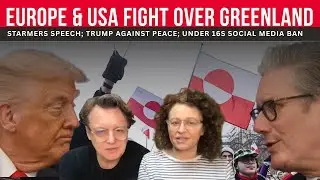 EUROPE & USA Fight Over GREENLAND; Starmers Speech; Trump Against Peace; UNDER 16s Social Media BAN