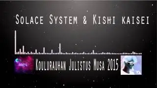 Solace System & Kishi Kaisei - Koulurauhan Julistus Musa 2015